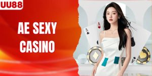AE Sexy Casino - Sảnh Cược Hấp Dẫn, Kịch Tính Tại UU88