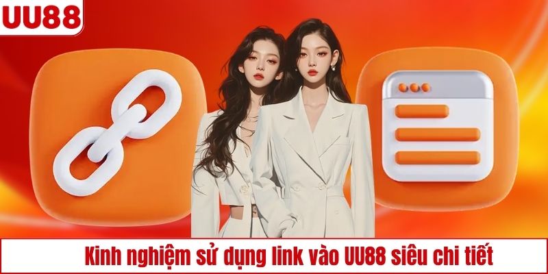 Bỏ túi kinh nghiệm sử dụng link UU88 hiệu quả