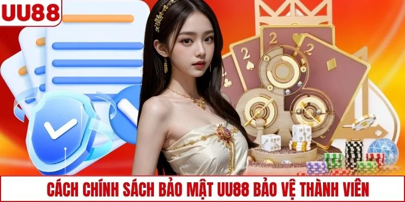 Cách chính sách bảo mật UU88 bảo vệ thành viên