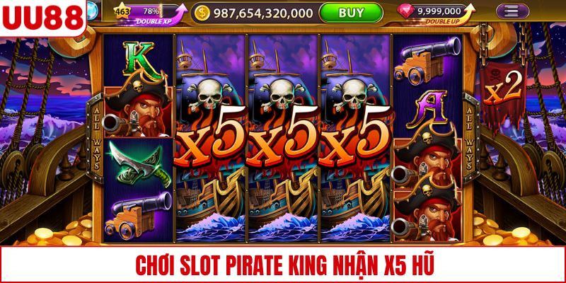 Chơi slot Pirate King nhận x5 hũ