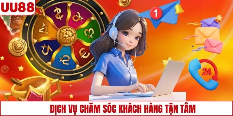Dịch vụ chăm sóc khách hàng tận tâm