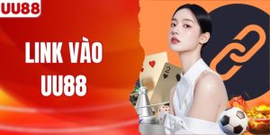 Link Vào UU88 Uy Tín Và Nhanh Chóng Dành Cho Người Chơi