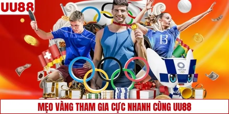 Mẹo vàng tham gia cực nhanh cùng UU88