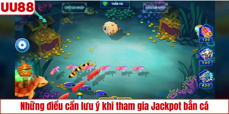 Những điều cần lưu ý khi tham gia Jackpot bắn cá