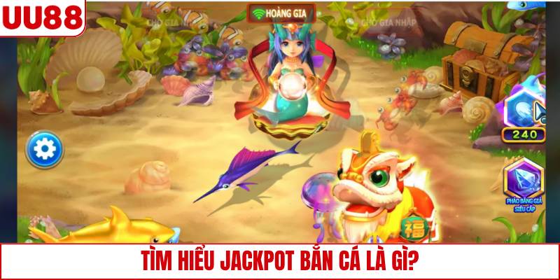 Tìm hiểu Jackpot bắn cá là gì?