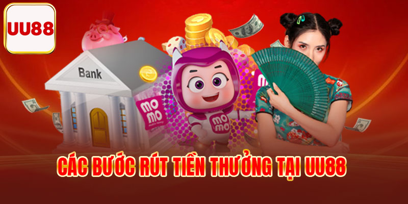 Các bước rút tiền thưởng tại UU88