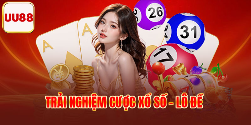 Trải nghiệm cược xổ số - lô đề