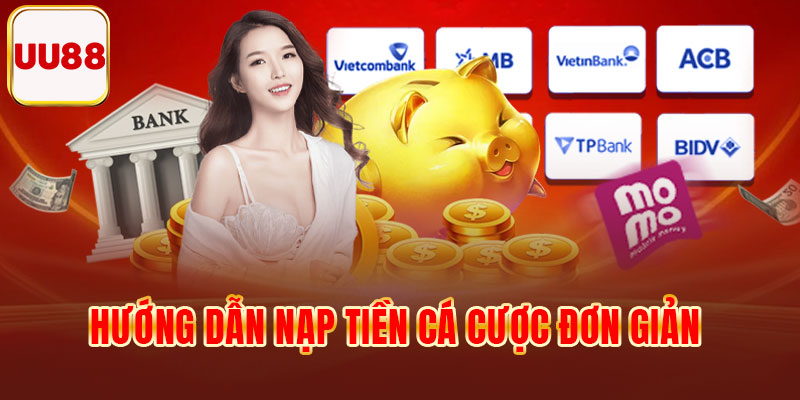 Hướng dẫn nạp tiền cá cược đơn giản