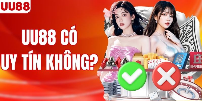 UU88 Có Uy Tín Không? Đánh Giá Từ Người Chơi Thực Tế