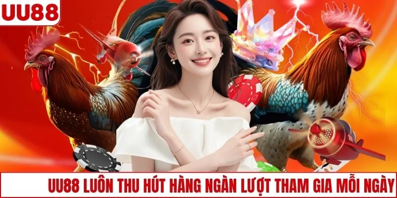 UU88 luôn thu hút hàng ngàn lượt tham gia mỗi ngày