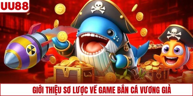 Giới thiệu sơ lược về game bắn cá Vương Giả 
