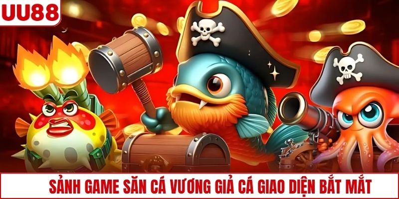 Sảnh game săn cá Vương Giả cá giao diện bắt mắt